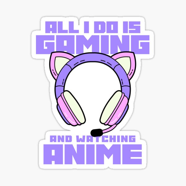 "All I do Is Gaming And Watching Anime Funny Gamer Girl Cat Ear