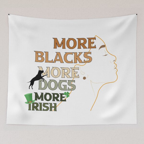 Item preview, More Blacks More Dogs More Irish african woman black dog lovers Gift designed and sold by DrGamyx.