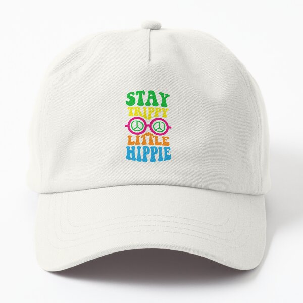 Stay trippy little hippie Dad Hat