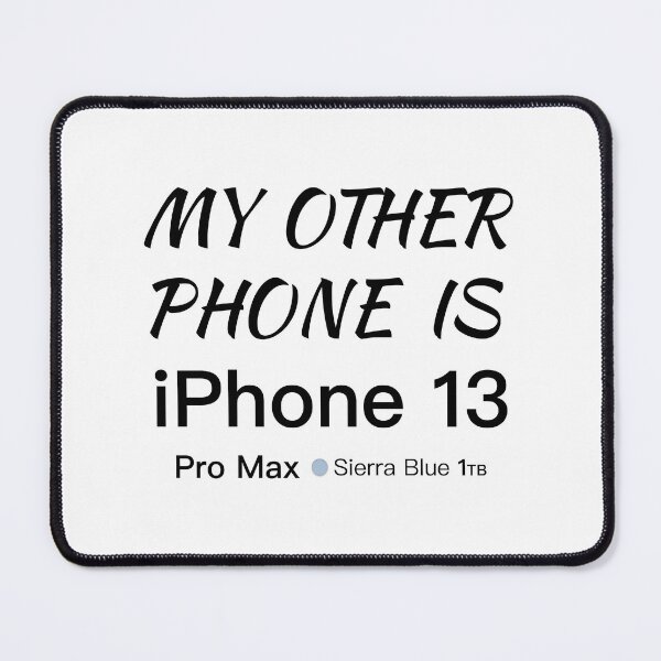 Item preview, My Other Phone Is iPhone 13 Pro Max Sierra Blue 1TB Black designed and sold by CreatorHub.
