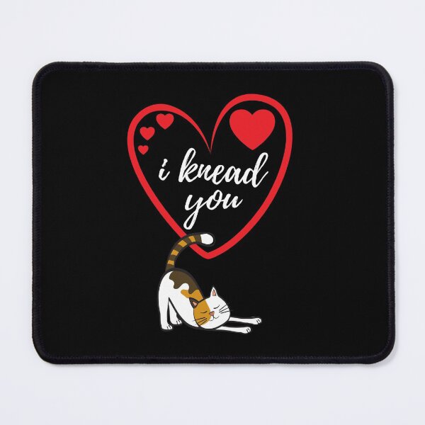 Item preview, I Knead You Valentine's Day Kitty Cat designed and sold by PeteTee.