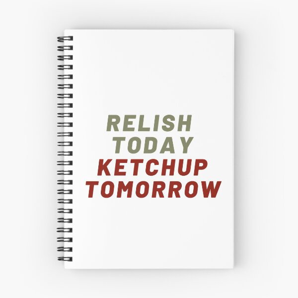 Item preview, Relish today ketchup tomorrow  designed and sold by Giovanni's  Brown Quotes.