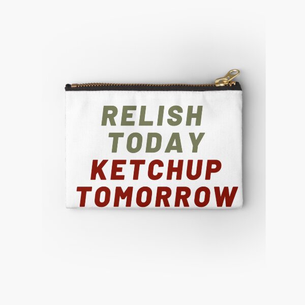 Item preview, Relish today ketchup tomorrow  designed and sold by Giovanni's  Brown Quotes.