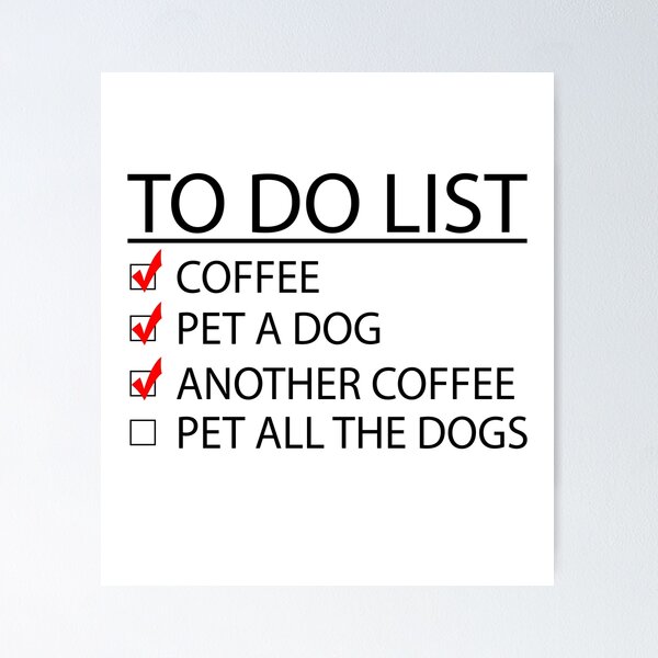 Item preview, To Do List Pet A Dog and Drink Coffee designed and sold by CJC Designs.