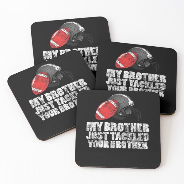 Item preview, My Brother Just Tackled Your Brother designed and sold by Teeses.