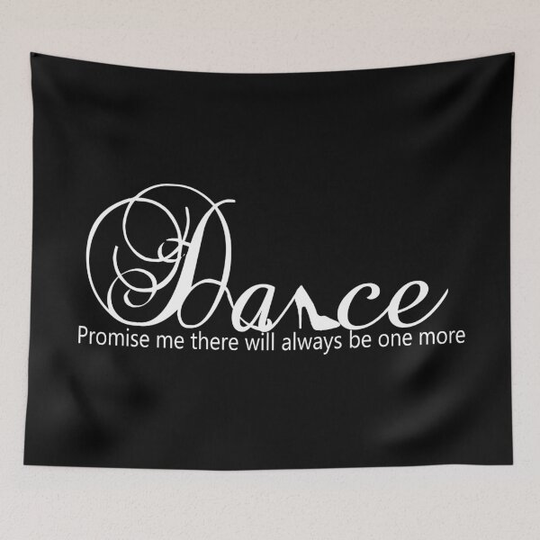 Item preview, Dance Promise Me There Will Always Be One More designed and sold by Swigalicious.