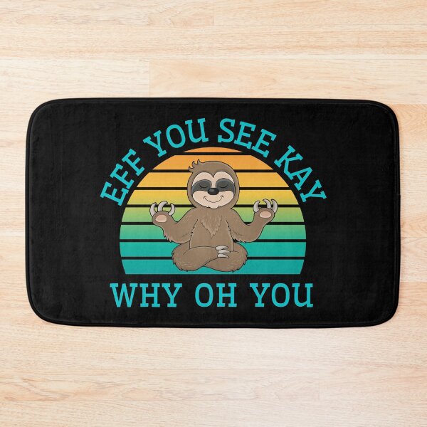 Item preview, Eff You See Kay Why Oh You Meditating Zen Sloth designed and sold by Vibbin4Life33.