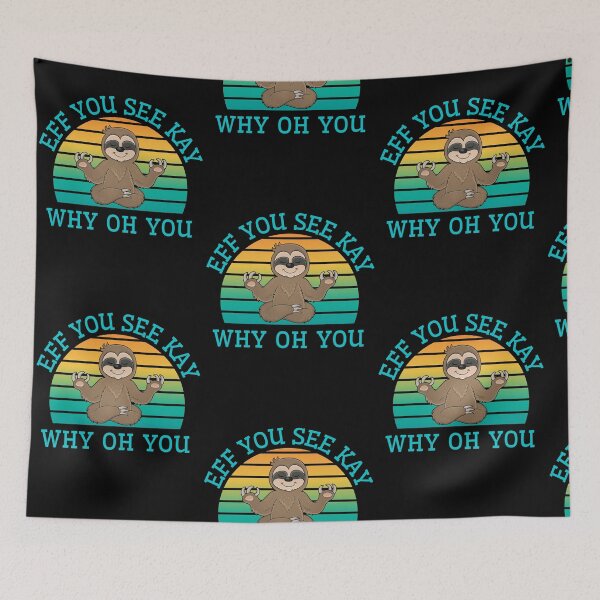 Item preview, Eff You See Kay Why Oh You Meditating Zen Sloth designed and sold by Vibbin4Life33.