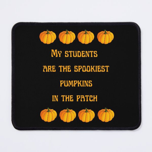 Item preview, My students are the spookiest pumpkins in the patch designed and sold by Dreamingnewfie.