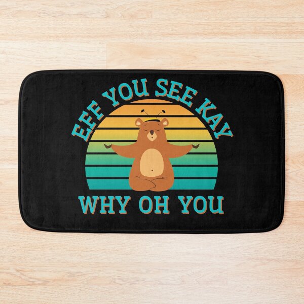 Item preview, Eff You See Kay Why Oh You Meditating Bumbee Bear Sloth designed and sold by Vibbin4Life33.