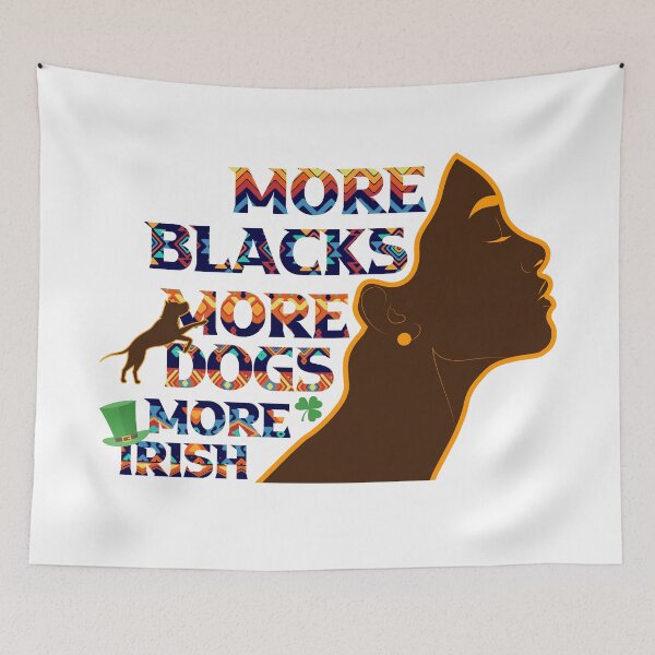 Item preview, More Blacks More Dogs More Irish african woman black dog lovers Gift designed and sold by DrGamyx.