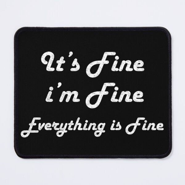 Item preview, its fine im fine everythings fine designed and sold by wowshooop.