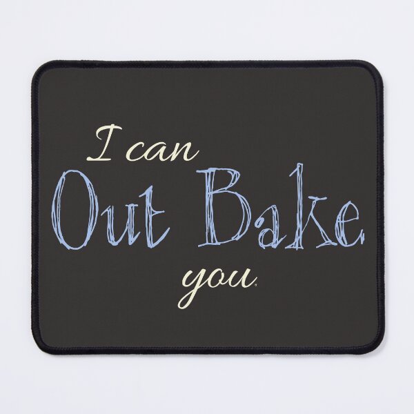 Item preview, I Can Out Bake You - light font designed and sold by MelanieJoy.