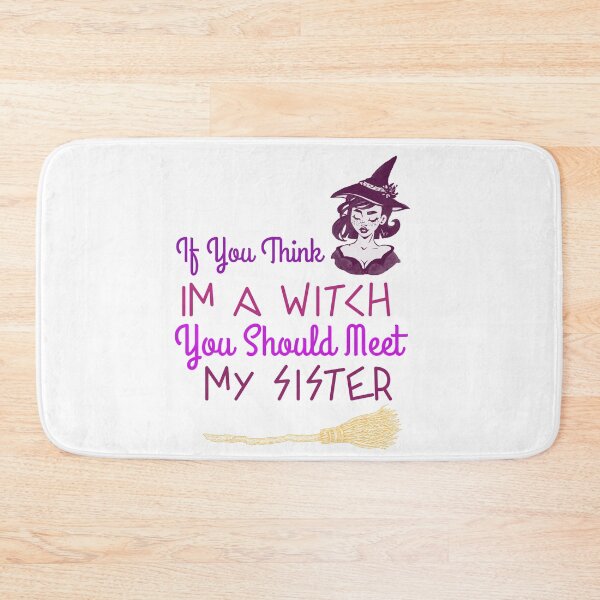 Item preview, If You Think Im A Witch You Should Meet My Sister designed and sold by ThinkAndReflect.
