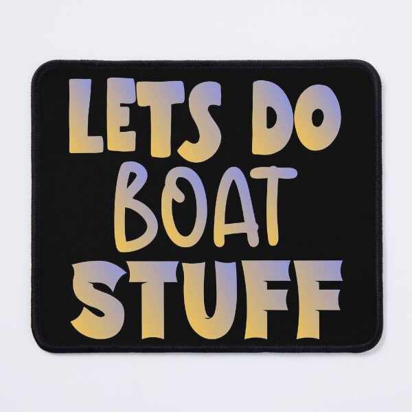 Item preview, Lets Do Boat Stuff - Sailing Sailor Sarcastic Funny Hilarious Present For Mom, Dad , Girlfriend Or Boyfriend designed and sold by Aymanclothings.