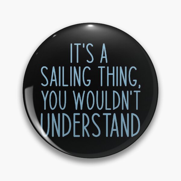 Item preview, It's A Sailing Thing, You Wouldn't Understand - Sailing Sailor Sarcastic Funny Hilarious Present For Mom, Dad , Girlfriend Or Boyfriend designed and sold by Aymanclothings.