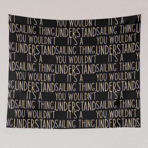 Item preview, It's A Sailing Thing, You Wouldn't Understand - Sailing Sailor Sarcastic Funny Hilarious Present For Mom, Dad , Girlfriend Or Boyfriend designed and sold by Aymanclothings.