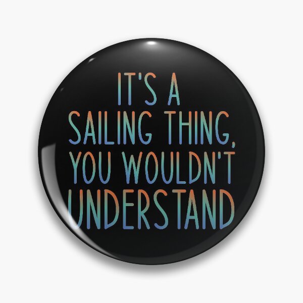 Item preview, It's A Sailing Thing, You Wouldn't Understand - Sailing Sailor Sarcastic Funny Hilarious Present For Mom, Dad , Girlfriend Or Boyfriend designed and sold by Aymanclothings.