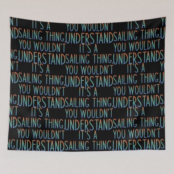Item preview, It's A Sailing Thing, You Wouldn't Understand - Sailing Sailor Sarcastic Funny Hilarious Present For Mom, Dad , Girlfriend Or Boyfriend designed and sold by Aymanclothings.
