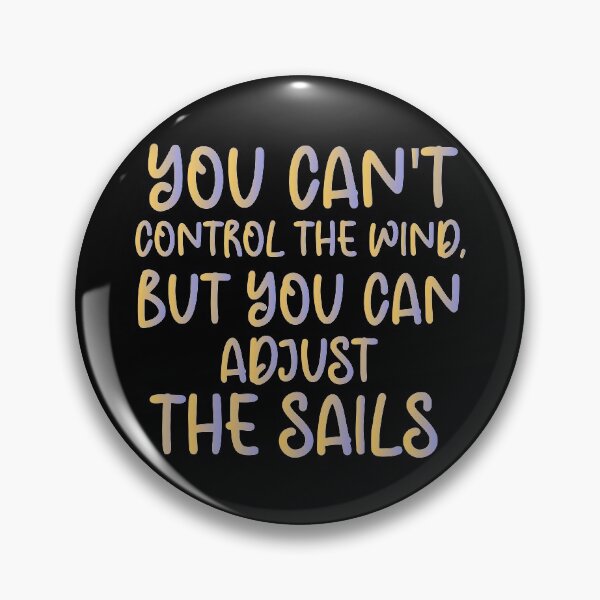 Item preview, You Can't Control The Wind, But You Can Adjust The Sails - Sailing Sailor Sarcastic Funny Hilarious Present For Mom, Dad , Girlfriend Or Boyfriend designed and sold by Aymanclothings.