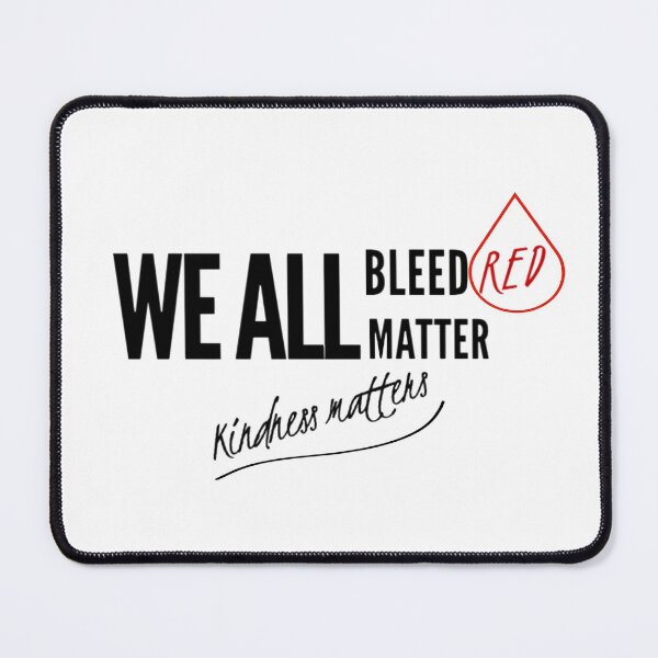 Item preview, We All Bleed Red-We All Matter-Kindness Matters designed and sold by molamode.