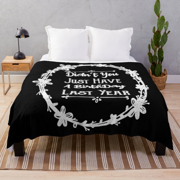 Item preview, Didn’t You Just Have A Birthday Last Year Snarky designed and sold by ilias13.