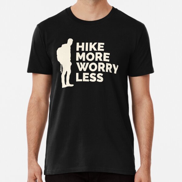 Hike more worry less Premium T-Shirt