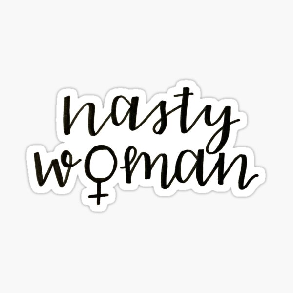 Nasty Woman Sticker