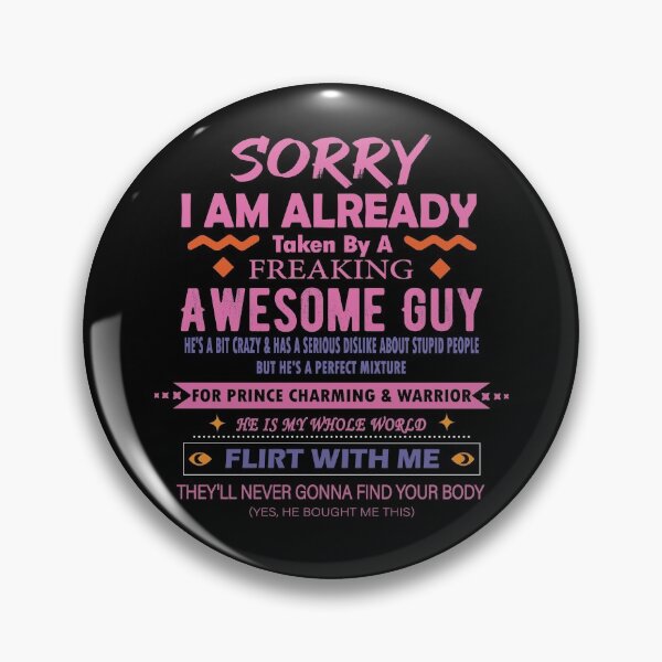 Item preview, Sorry I Am Already Taken By A Freaking Awesome Guy Husband designed and sold by Messika.