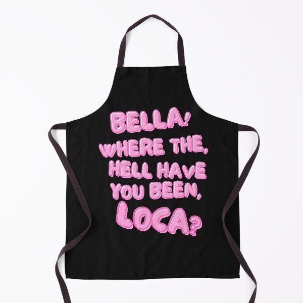 Item preview, Bella! Where the hell have you been, loca? designed and sold by BreakingDownPod.