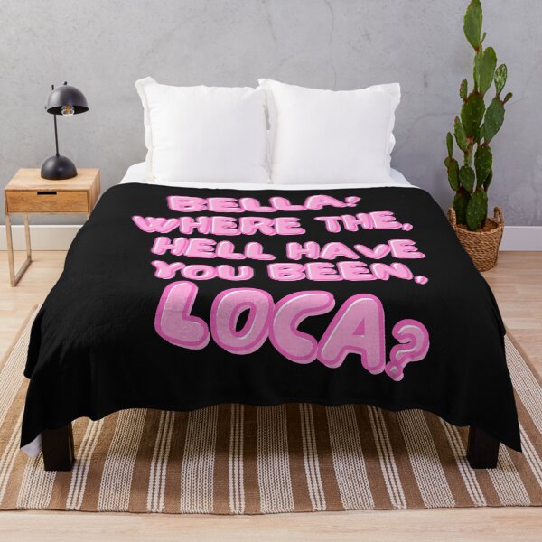 Item preview, Bella! Where the hell have you been, loca? designed and sold by BreakingDownPod.
