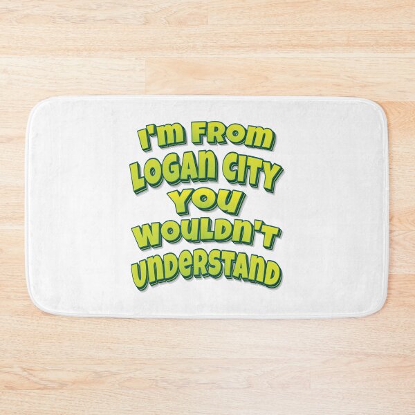 Item preview, I'm From Logan City You Wouldn't Understand designed and sold by FiveNiches.