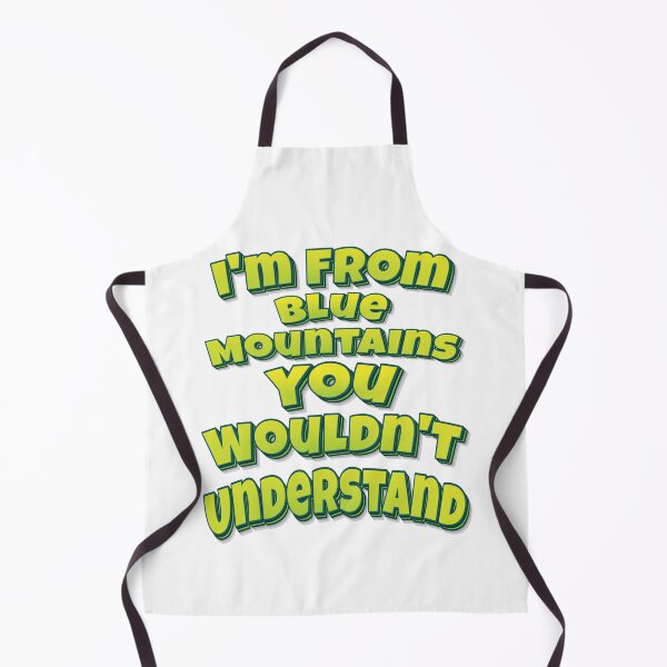 Item preview, I'm From Blue Mountains You Wouldn't Understand designed and sold by FiveNiches.
