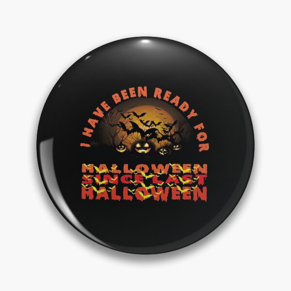 Item preview, I HAVE BEEN READY FOR HALLOWEEN SINCE LAST HALLOWEEN designed and sold by huittqgreenba.