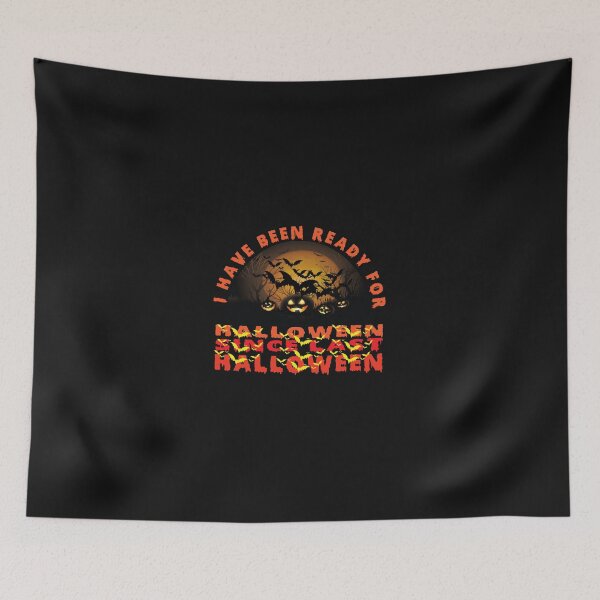 Item preview, I HAVE BEEN READY FOR HALLOWEEN SINCE LAST HALLOWEEN designed and sold by huittqgreenba.