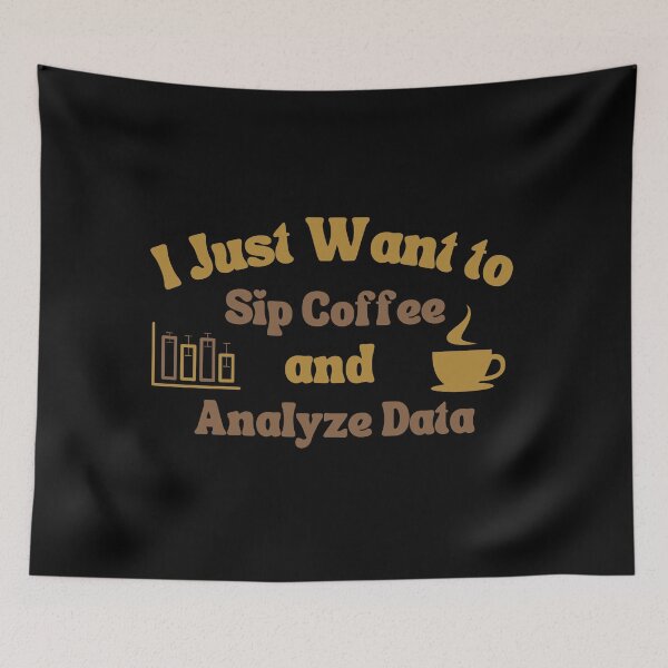 Item preview, I Just Want To Sip Coffee And Analyze Data - Statistics, Data Scientist, Big Data, Data Analyst, Accountant, Accounting, Data Mining designed and sold by jadedscientist.