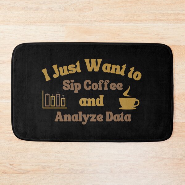 Item preview, I Just Want To Sip Coffee And Analyze Data - Statistics, Data Scientist, Big Data, Data Analyst, Accountant, Accounting, Data Mining designed and sold by jadedscientist.