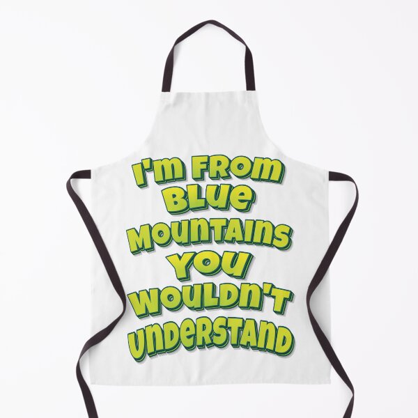 Item preview, I'm From Blue Mountains You Wouldn't Understand designed and sold by FiveNiches.