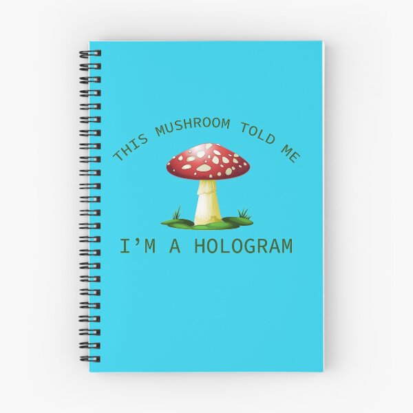 Item preview, This  Mushroom told me I'm a Hologram designed and sold by Plumtree81.