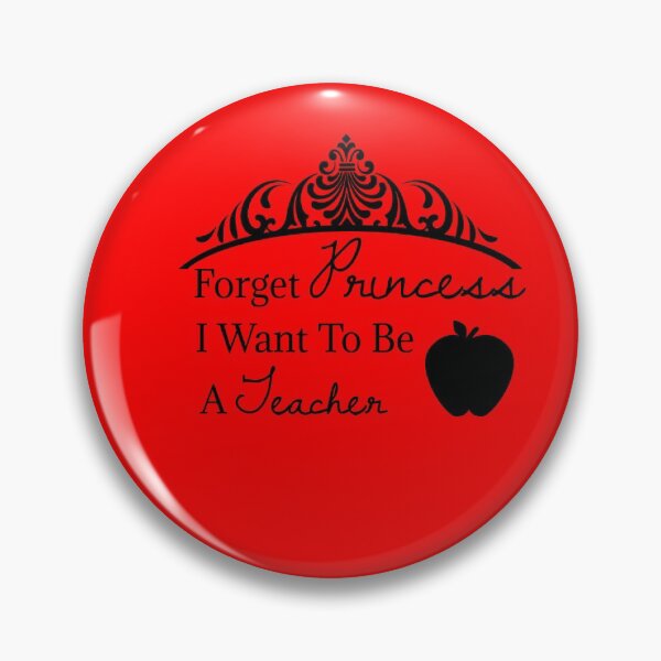 Item preview, Forget princess I want to be a teacher designed and sold by ashleyhudson.