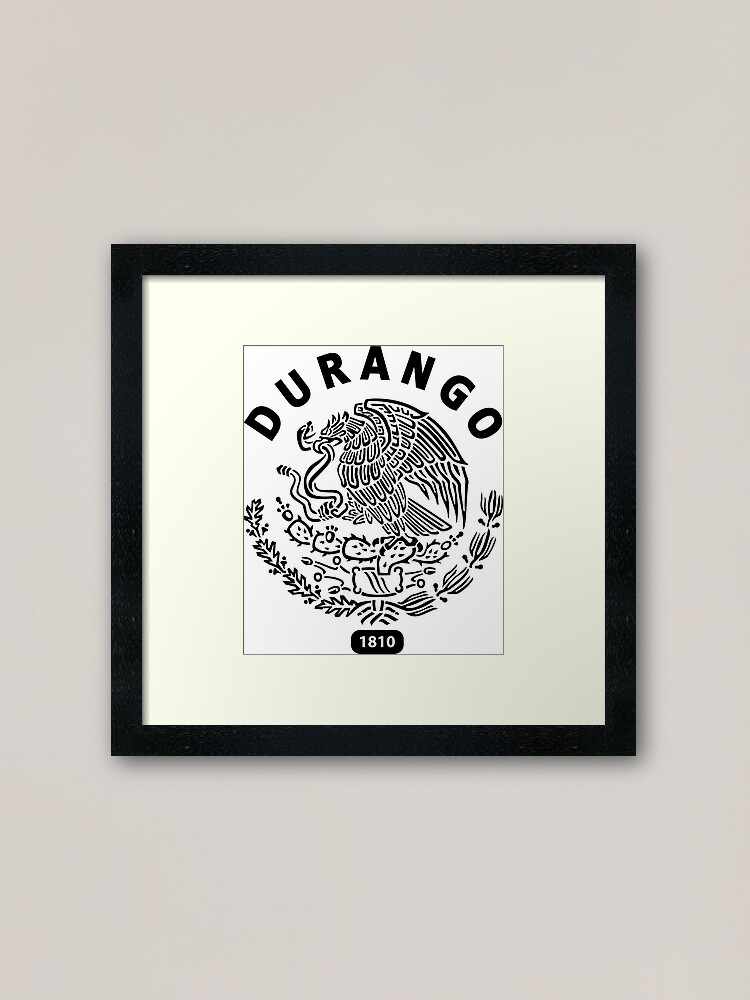 "Durango Mexico " Framed Art Print for Sale by MEXICOVIPTSHIRT Redbubble