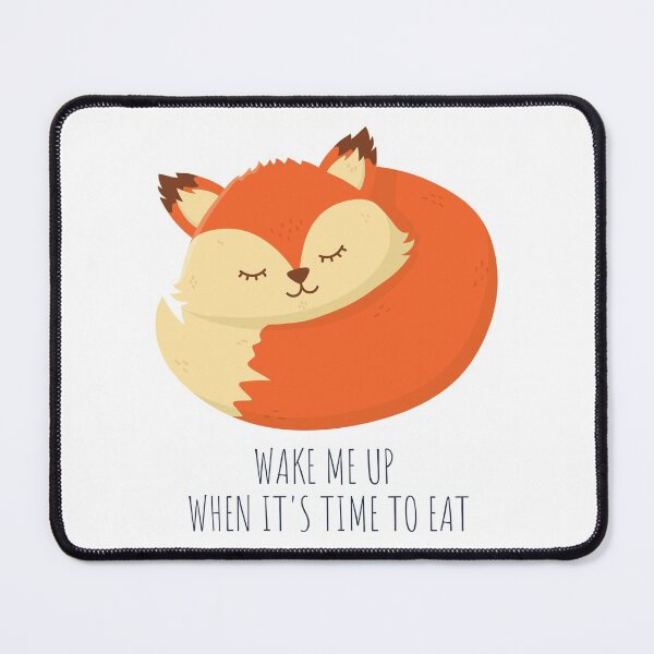 Wake Me Up When It's Time To Eat Mouse Pad