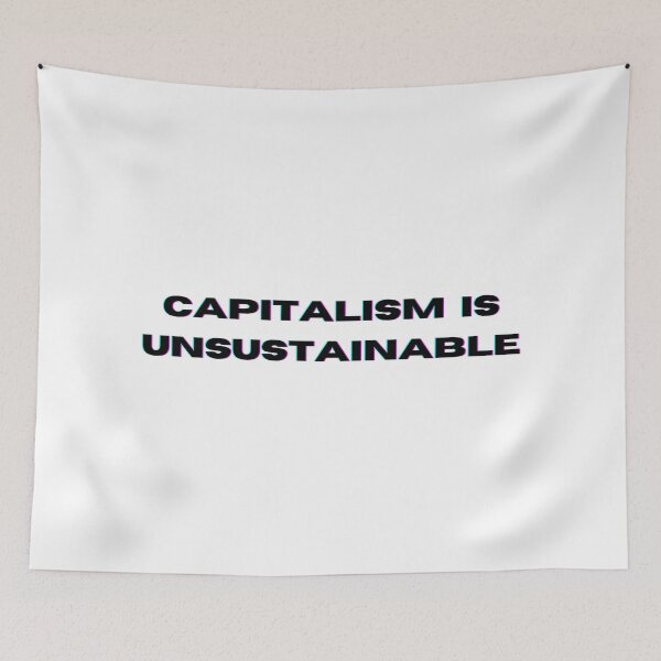 Item preview, Capitalism is Unsustainable Black Text Graphic designed and sold by rl2020.
