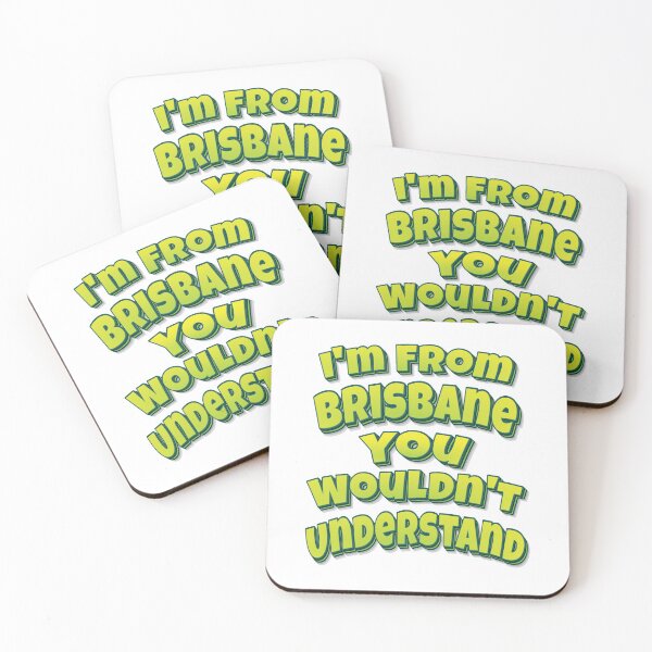 Item preview, I'm From Brisbane You Wouldn't Understand designed and sold by FiveNiches.