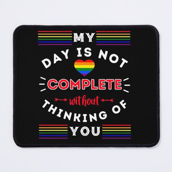 Item preview, My Day Is Not Complete Without Thinking Of You designed and sold by ShowMePride.