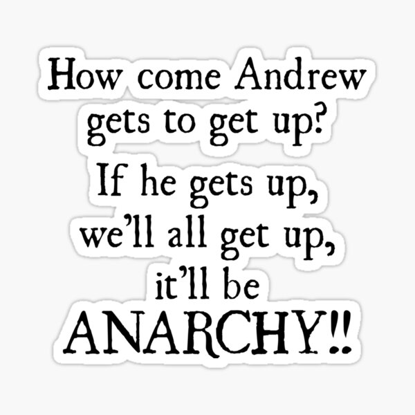 if-he-gets-up-we-ll-all-get-up-it-ll-be-anarchy-sticker-sticker-for-sale-by-rnhardtc