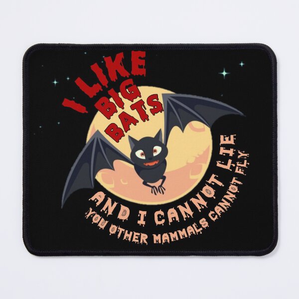 Item preview, I Like Big BATS And I Cannot Lie (You Other Mammals Cannot Fly) designed and sold by Mr Wolf.