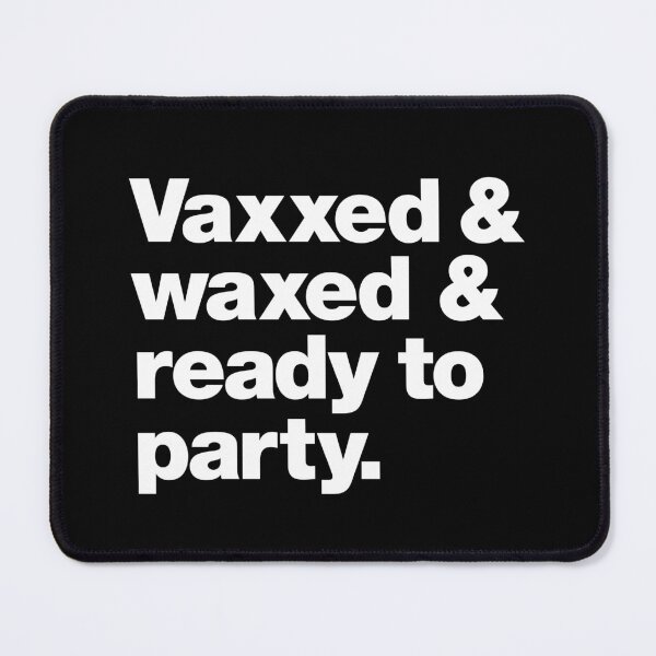 Item preview, Vaxxed & waxed & ready to party. designed and sold by chestify.