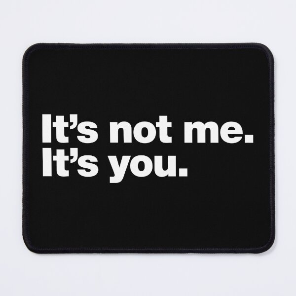 Item preview, It's not me. It's you. designed and sold by chestify.