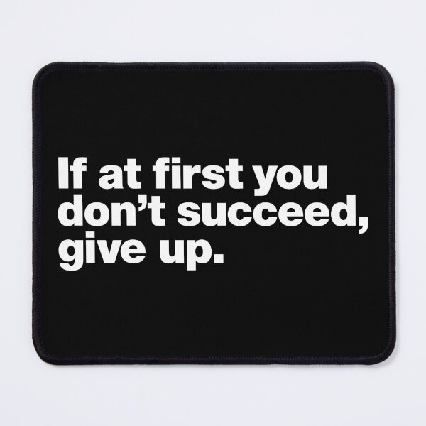 Item preview, If at first you don't succeed, give up. designed and sold by chestify.